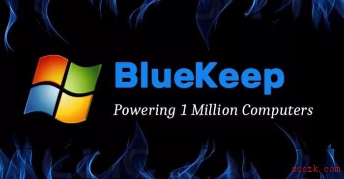 近100万台设备存在高危漏洞BlueKeep隐患 黑客已扫描寻找潜在目标