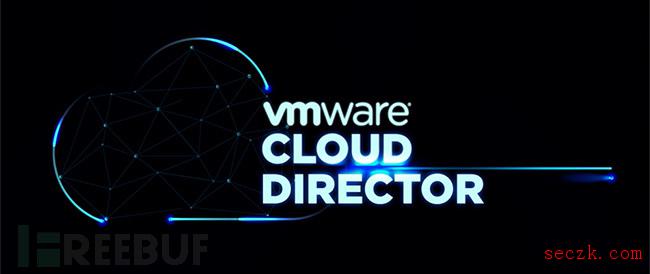 VMware Cloud Director中的关键漏洞将允许黑客接管组织的基础设施